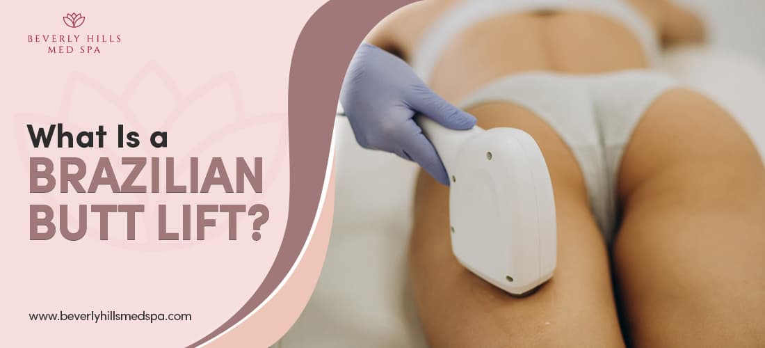What Is a Brazilian Butt Lift?