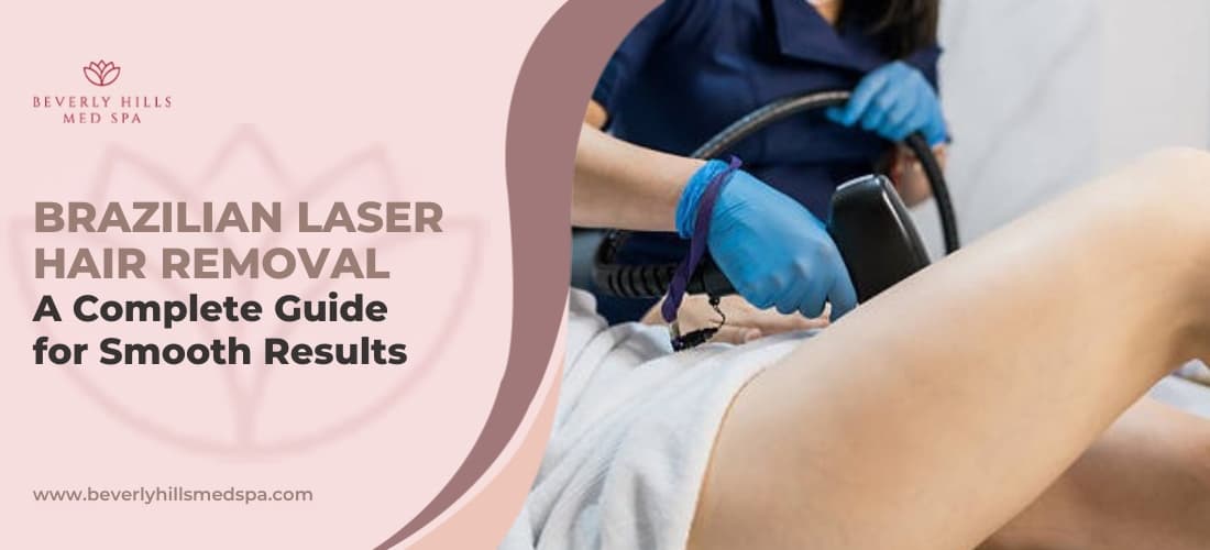 Brazilian Laser Hair Removal: A Complete Guide for Smooth Results