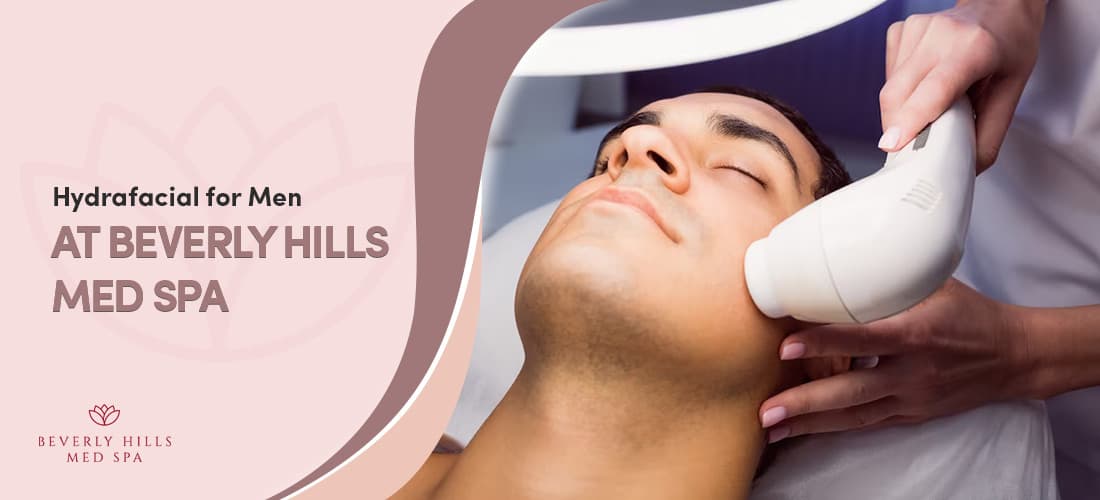 Hydrafacial for Men at Beverly Hills Med Spa