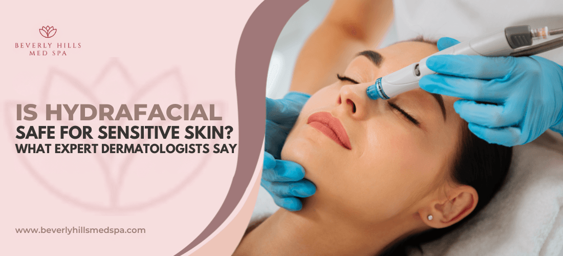 Is Hydrafacial Safe for Sensitive Skin? What Expert Dermatologists Say
